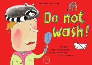 Buchcover Do not wash oder die schlauen Waschbären von Kassel | Sabine Tiemer | EAN 9783844250077 | ISBN 3-8442-5007-7 | ISBN 978-3-8442-5007-7