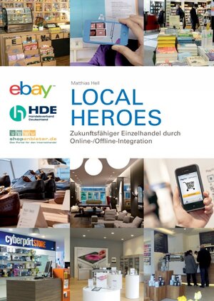 Buchcover Local Heroes - Zukunftsfähiger Einzelhandel durch Online-/Offline-Integration | Matthias Hell | EAN 9783844262308 | ISBN 3-8442-6230-X | ISBN 978-3-8442-6230-8