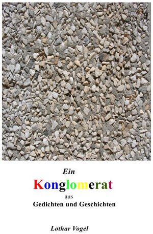 Buchcover Ein Konglomerat | Lothar Vogel | EAN 9783844263633 | ISBN 3-8442-6363-2 | ISBN 978-3-8442-6363-3