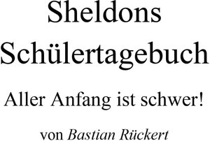 Buchcover Sheldons Schülertagebuch | Bastian Rückert | EAN 9783844264272 | ISBN 3-8442-6427-2 | ISBN 978-3-8442-6427-2