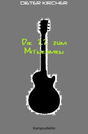 Buchcover Die 22 zum Mitnehmen | Dieter Kircher | EAN 9783844266351 | ISBN 3-8442-6635-6 | ISBN 978-3-8442-6635-1
