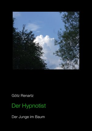 Buchcover Der Hypnotist Der Junge im Baum | Götz Renartz | EAN 9783844267709 | ISBN 3-8442-6770-0 | ISBN 978-3-8442-6770-9