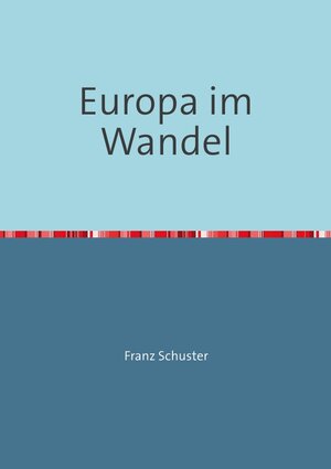 Buchcover Europa im Wandel | Franz Schuster | EAN 9783844267921 | ISBN 3-8442-6792-1 | ISBN 978-3-8442-6792-1