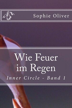 Buchcover Wie Feuer im Regen | Sophie Oliver | EAN 9783844269932 | ISBN 3-8442-6993-2 | ISBN 978-3-8442-6993-2