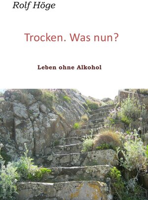 Buchcover Trocken. Was nun? | Rolf Höge | EAN 9783844273847 | ISBN 3-8442-7384-0 | ISBN 978-3-8442-7384-7