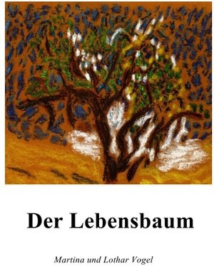 Buchcover Der Lebensbaum | Lothar Vogel | EAN 9783844275322 | ISBN 3-8442-7532-0 | ISBN 978-3-8442-7532-2