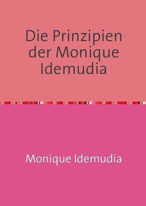 Buchcover Die Prinzipien der Monique Idemudia | Monique Idemudia | EAN 9783844281750 | ISBN 3-8442-8175-4 | ISBN 978-3-8442-8175-0