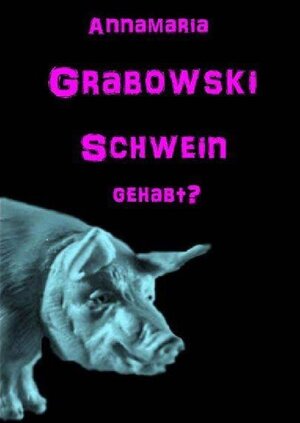 Buchcover Schwein gehabt? | Annamaria Dr. Grabowski | EAN 9783844290622 | ISBN 3-8442-9062-1 | ISBN 978-3-8442-9062-2