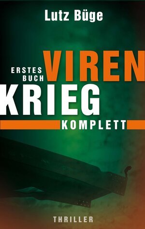 Buchcover Virenkrieg I. Komplettversion | Lutz Büge | EAN 9783844292503 | ISBN 3-8442-9250-0 | ISBN 978-3-8442-9250-3