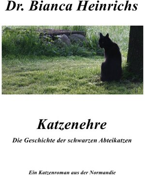 Buchcover Katzenehre | Dr.Bianca Heinrichs | EAN 9783844293517 | ISBN 3-8442-9351-5 | ISBN 978-3-8442-9351-7