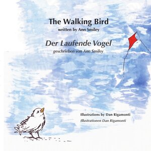 Buchcover The Walking Bird / Der Laufende Vogel | Ann Smiley | EAN 9783844295184 | ISBN 3-8442-9518-6 | ISBN 978-3-8442-9518-4