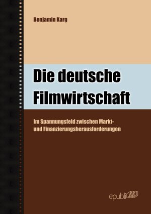 Buchcover Die deutsche Filmwirtschaft | Benjamin Karg | EAN 9783844297690 | ISBN 3-8442-9769-3 | ISBN 978-3-8442-9769-0