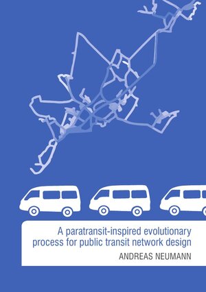 Buchcover A paratransit-inspired evolutionary process for public transit network design | Andreas Neumann | EAN 9783844299458 | ISBN 3-8442-9945-9 | ISBN 978-3-8442-9945-8