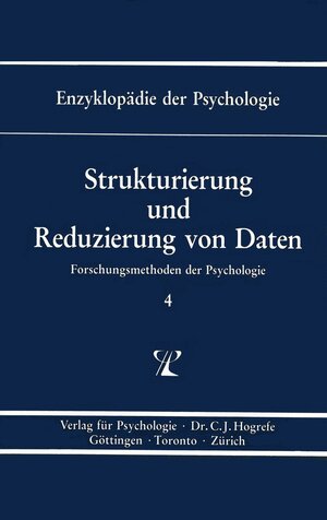 Buchcover Enzyklopädie der Psychologie / Themenbereich B: Methodologie und Methoden / Forschungsmethoden der Psychologie / Strukturierung und Reduzierung von Daten | EAN 9783844405149 | ISBN 3-8444-0514-3 | ISBN 978-3-8444-0514-9
