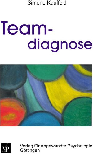 Buchcover Teamdiagnose | Simone Kauffeld | EAN 9783844414127 | ISBN 3-8444-1412-6 | ISBN 978-3-8444-1412-7