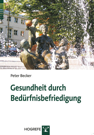 Buchcover Gesundheit durch Bedürfnisbefriedigung | Peter Becker | EAN 9783844420296 | ISBN 3-8444-2029-0 | ISBN 978-3-8444-2029-6