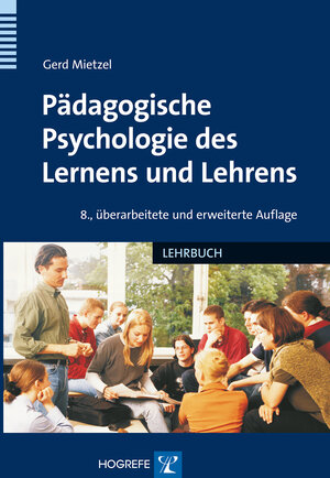 Buchcover Pädagogische Psychologie des Lernens und Lehrens | Gerd Mietzel | EAN 9783844421002 | ISBN 3-8444-2100-9 | ISBN 978-3-8444-2100-2