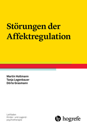 Buchcover Störungen der Affektregulation | Martin Holtmann | EAN 9783844425109 | ISBN 3-8444-2510-1 | ISBN 978-3-8444-2510-9