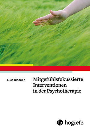 Buchcover Mitgefühlsfokussierte Interventionen in der Psychotherapie | Alice Diedrich | EAN 9783844426717 | ISBN 3-8444-2671-X | ISBN 978-3-8444-2671-7