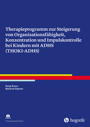 Buchcover Therapieprogramm zur Steigerung von Organisationsfähigkeit, Konzentration und Impulskontrolle bei Kindern mit ADHS (THOKI-ADHS) | Sonja Braun | EAN 9783844428995 | ISBN 3-8444-2899-2 | ISBN 978-3-8444-2899-5
