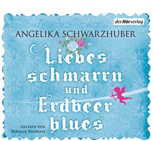 Buchcover Liebesschmarrn und Erdbeerblues | Angelika Schwarzhuber | EAN 9783844509496 | ISBN 3-8445-0949-6 | ISBN 978-3-8445-0949-6
