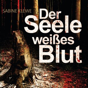 Buchcover Der Seele weißes Blut | Sabine Klewe | EAN 9783844509885 | ISBN 3-8445-0988-7 | ISBN 978-3-8445-0988-5