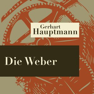 Buchcover Die Weber - Hörspiel | Gerhart Hauptmann | EAN 9783844510447 | ISBN 3-8445-1044-3 | ISBN 978-3-8445-1044-7