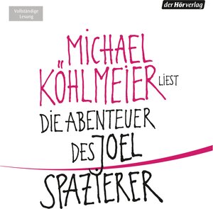 Buchcover Die Abenteuer des Joel Spazierer | Michael Köhlmeier | EAN 9783844511444 | ISBN 3-8445-1144-X | ISBN 978-3-8445-1144-4
