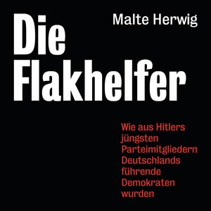 Buchcover Die Flakhelfer | Malte Herwig | EAN 9783844512656 | ISBN 3-8445-1265-9 | ISBN 978-3-8445-1265-6