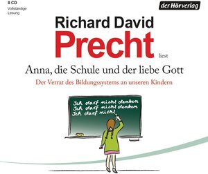Buchcover Anna, die Schule und der liebe Gott | Richard David Precht | EAN 9783844517026 | ISBN 3-8445-1702-2 | ISBN 978-3-8445-1702-6