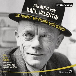 Buchcover Das Beste von Karl Valentin. Die Zukunft war früher auch besser | Karl Valentin | EAN 9783844523546 | ISBN 3-8445-2354-5 | ISBN 978-3-8445-2354-6