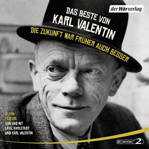 Buchcover Das Beste von Karl Valentin. Die Zukunft war früher auch besser | Karl Valentin | EAN 9783844524468 | ISBN 3-8445-2446-0 | ISBN 978-3-8445-2446-8