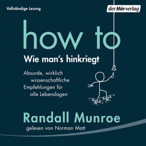 Buchcover HOW TO - Wie man's hinkriegt | Randall Munroe | EAN 9783844534634 | ISBN 3-8445-3463-6 | ISBN 978-3-8445-3463-4