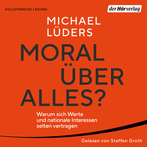 Buchcover Moral über alles? | Michael Lüders | EAN 9783844550641 | ISBN 3-8445-5064-X | ISBN 978-3-8445-5064-1