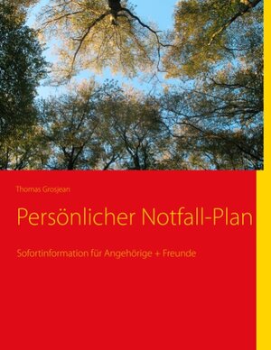 Buchcover Persönlicher Notfall-Plan | Thomas Grosjean | EAN 9783844801392 | ISBN 3-8448-0139-1 | ISBN 978-3-8448-0139-2