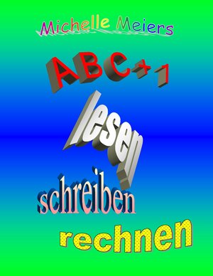 Buchcover A B C + 1 | Michelle Meiers | EAN 9783844801873 | ISBN 3-8448-0187-1 | ISBN 978-3-8448-0187-3