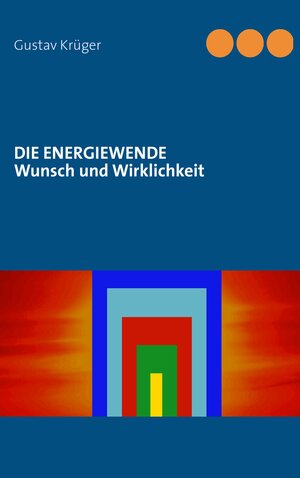 Buchcover Die Energiewende | Gustav Krüger | EAN 9783844802450 | ISBN 3-8448-0245-2 | ISBN 978-3-8448-0245-0