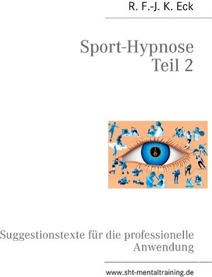 Buchcover Sport-Hypnose Teil 2 | R. F.-J. K. Eck | EAN 9783844804775 | ISBN 3-8448-0477-3 | ISBN 978-3-8448-0477-5