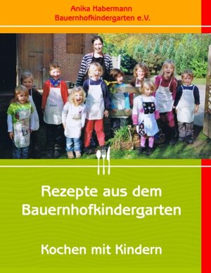 Buchcover Rezepte aus dem Bauernhofkindergarten | Anika Habermann | EAN 9783844805758 | ISBN 3-8448-0575-3 | ISBN 978-3-8448-0575-8