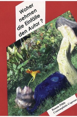 Buchcover Woher nehmen die Einfälle den Autor? | Renate Pöhls | EAN 9783844807462 | ISBN 3-8448-0746-2 | ISBN 978-3-8448-0746-2