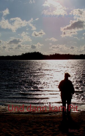 Buchcover Und dann kam Pit | Klaus-Jürgen Sparfeld | EAN 9783844813470 | ISBN 3-8448-1347-0 | ISBN 978-3-8448-1347-0