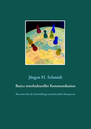 Buchcover Basics interkultureller Kommunikation | Jürgen H. Schmidt | EAN 9783844819922 | ISBN 3-8448-1992-4 | ISBN 978-3-8448-1992-2