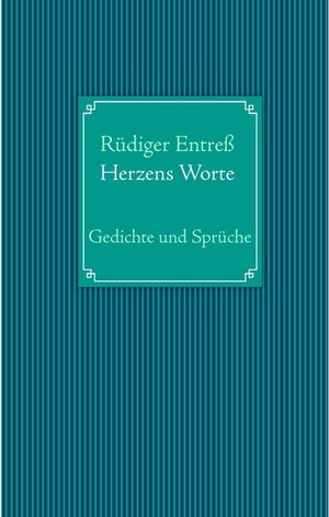 Buchcover Herzens Worte | Rüdiger Entreß | EAN 9783844820201 | ISBN 3-8448-2020-5 | ISBN 978-3-8448-2020-1