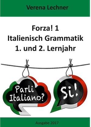 Buchcover Forza! 1 Italienisch Grammatik | Verena Lechner | EAN 9783844827538 | ISBN 3-8448-2753-6 | ISBN 978-3-8448-2753-8