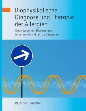 Buchcover Biophysikalische Diagnose und Therapie der Allergien | Peter Schumacher | EAN 9783844828948 | ISBN 3-8448-2894-X | ISBN 978-3-8448-2894-8
