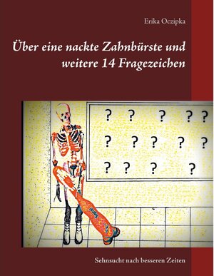Buchcover Über eine nackte Zahnbürste und weitere 14 Fragezeichen | erika oczipka | EAN 9783844833928 | ISBN 3-8448-3392-7 | ISBN 978-3-8448-3392-8