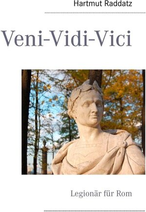 Buchcover Veni-Vidi-Vici | Hartmut Raddatz | EAN 9783844840803 | ISBN 3-8448-4080-X | ISBN 978-3-8448-4080-3
