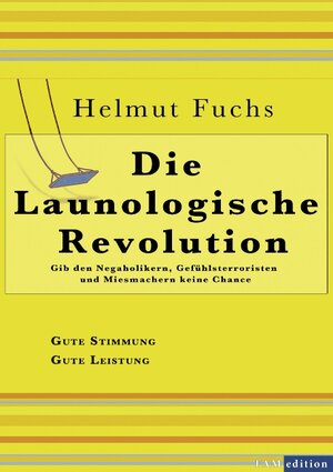 Buchcover Die Launologische Revolution | Helmut Fuchs | EAN 9783844854787 | ISBN 3-8448-5478-9 | ISBN 978-3-8448-5478-7