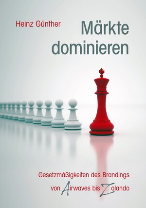 Buchcover Märkte dominieren | Heinz Günther | EAN 9783844872583 | ISBN 3-8448-7258-2 | ISBN 978-3-8448-7258-3