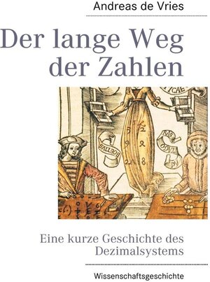 Buchcover Der lange Weg der Zahlen | Andreas De Vries | EAN 9783844872798 | ISBN 3-8448-7279-5 | ISBN 978-3-8448-7279-8